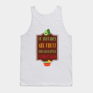 If Avocados are Fruit, then Guacamole is Fruit Salad Tank Top